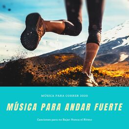 Album cover of Música para Andar Fuerte – Música para Correr 2020, Canciones para no Bajar Nunca el Ritmo