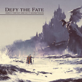 Album cover of Defy the Fate: Heroic Fantasy and Sci-Fi Soundtracks