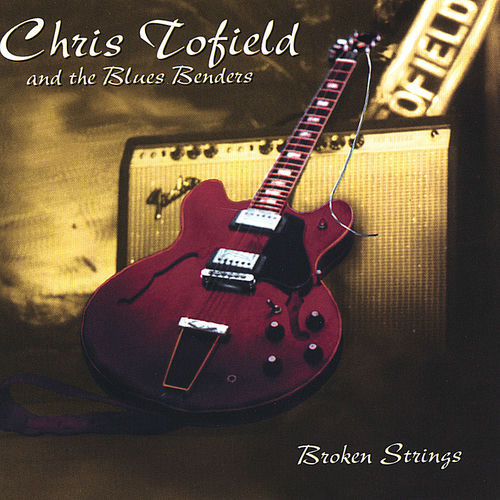 Chris Tofield Broken Strings lyrics and songs Deezer