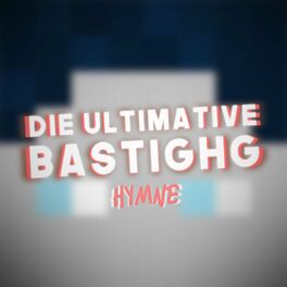 Album cover of Die ultimative BastiGHG Hymne