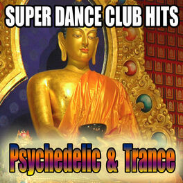 Album cover of Super Dance Club Hits: Psychedelic & Trance