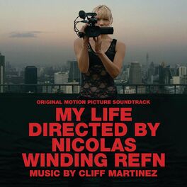 Album cover of My Life Directed By Nicolas Winding Refn (Original Motion Picture Soundtrack)