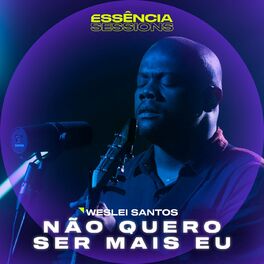 Album cover of Não Quero Ser Mais Eu (Essência Sessions)