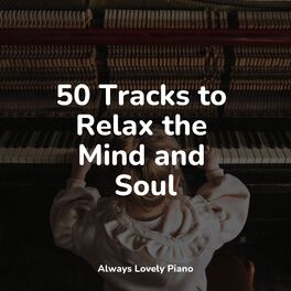Album cover of 50 Tracks to Relax the Mind and Soul