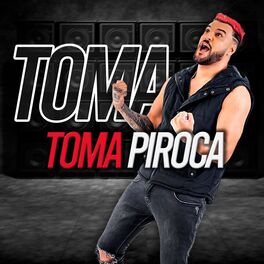 Album cover of Toma Toma Piroca