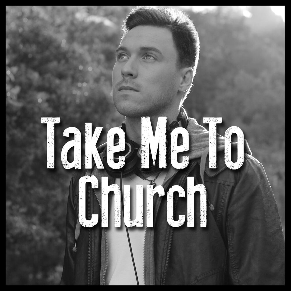 Take me to church перевод. Take me the Church. Take me to Church Cover. Тейк ми ту Черч. Take me to Church 3.