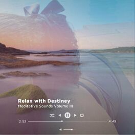 Album cover of Relax with Destiney: Meditative Sounds Volume III
