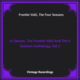 Album cover of In Season, The Frankie Valli And The 4 Seasons Anthology, Vol. 2 (Hq remastered 2023)