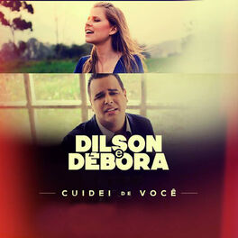 Dilson e Débora: músicas com letras e álbuns | Ouvir na Deezer