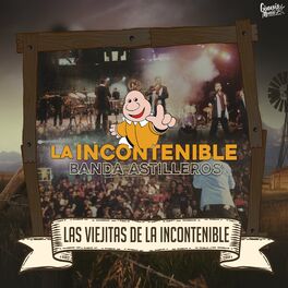 La Incontenible Banda Astilleros albums songs playlists