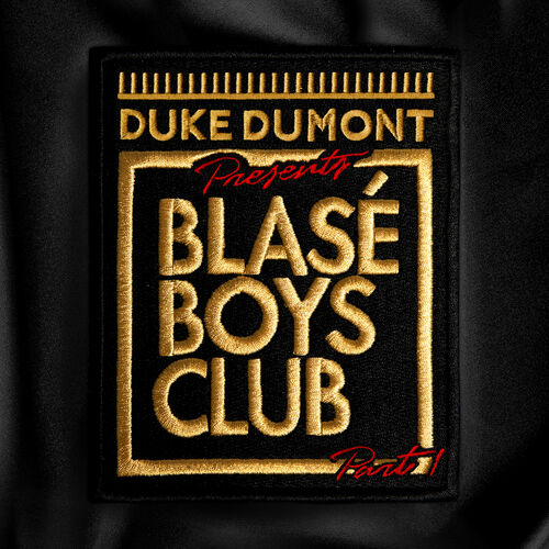 Duke Dumont - Blasé Boys Club (Pt. 1): lyrics and songs | Deezer