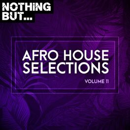 Album cover of Nothing But... Afro House Selections, Vol. 11