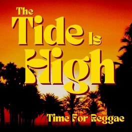 Album cover of The Tide Is High: Time For Reggae