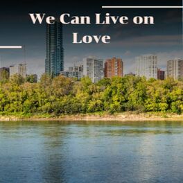 Album cover of We Can Live on Love