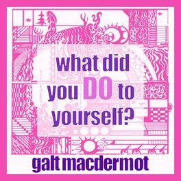 Album cover of what did you DO to yourself?