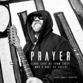 Album cover of Prayer (Lord Save Us from Those Who'd Have Us Saved) [Short Version]
