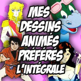 Album cover of Mes dessins animés préférés, l'intégrale