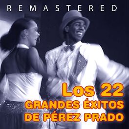 Album cover of Los 22 Grandes Éxitos de Pérez Prado (Remastered)