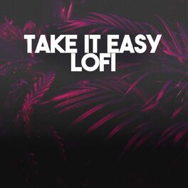 Album cover of Take it Easy LoFi