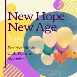 Instrumental Music Academy - New Hope New Age 2019: Positive Music Club,  Natural Medicine: lyrics and songs | Deezer