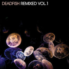 Album cover of DeadFish Remixed Vol. 1