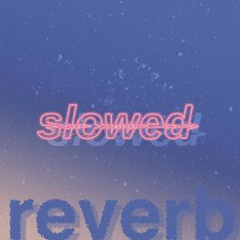 Album cover of slowed + reverb