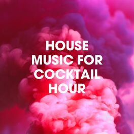 Album cover of House Music for Cocktail Hour