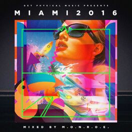 Album cover of Get Physical Music Presents: Miami 2016 - Mixed & Compiled by m.O.N.R.O.E.