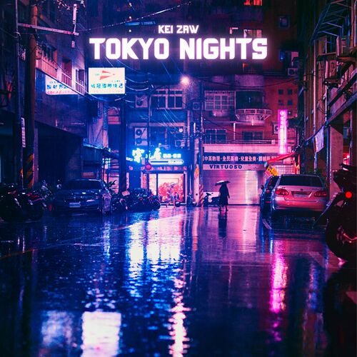 Kei Zaw - Tokyo Nights: lyrics and songs | Deezer