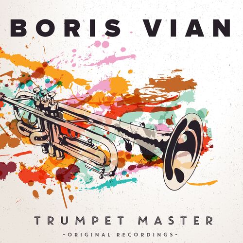 Boris Vian - Trumpet master: lyrics and songs | Deezer