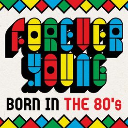 Album cover of Forever Young - Born In the 80's