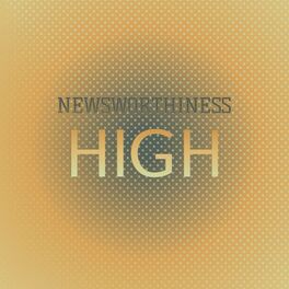 Album cover of Newsworthiness High