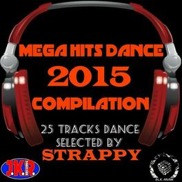 Album cover of Mega Hits Dance Compilation 2015 (25 Tracks Dance Selected by Strappy)