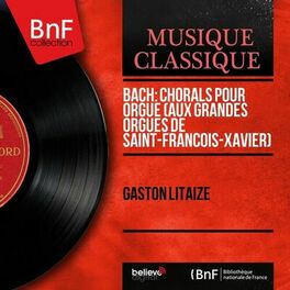 Album cover of Bach: Chorals pour orgue (Aux grandes orgues de Saint-François-Xavier) (Mono Version)