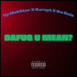 Album cover of DaFuq U Mean? (feat. Kurupt, Tha Dogg Pound, Ike Dola & Anno Domini Beats)