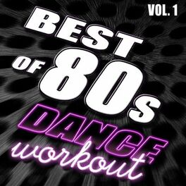 Album cover of Best Of 80’s Dance Workout, Vol. 1 - #1 80’s Dance Club Hits Remixed
