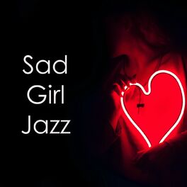 Album cover of Sad Girl Jazz
