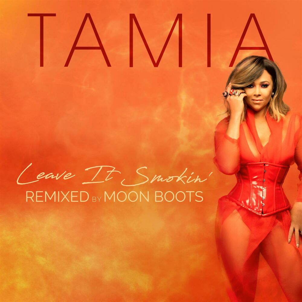 Boots remix. Tamia - leave it Smokin. Moon Boots Music. Tamia - passion like Fire (2018).