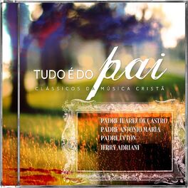 Album cover of Tudo É Do Pai (Clássicos da Música Cristã)