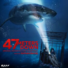 Album cover of 47 Meters Down (Original Motion Picture Soundtrack)