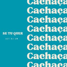 Album cover of Se Tu Quer Cachaça
