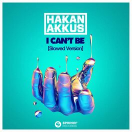 Album cover of I Can’t Be (with Hakan Akkus) (Slowed Version)