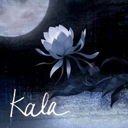 Kala 月光下的花 Lyrics And Songs Deezer