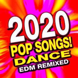 Album cover of 2020 Pop Songs! Dance EDM Remixed