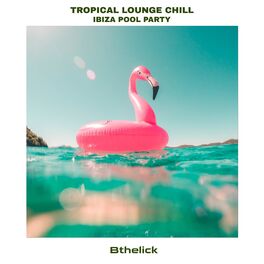 Album cover of Tropical Lounge Chill Ibiza Pool Party