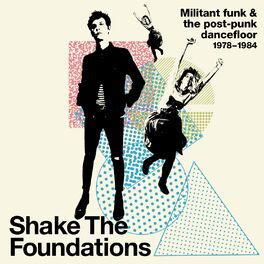 Album cover of Shake The Foundations: Militant Funk & The Post-Punk Dancefloor 1978-1984