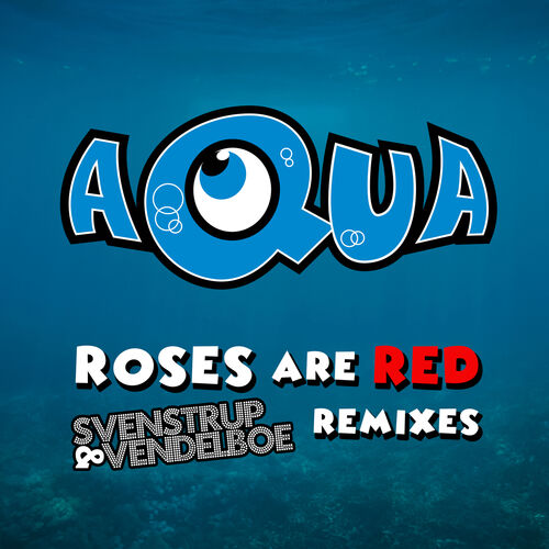 Appel til at være attraktiv Levere detekterbare Aqua - Roses Are Red (Svenstrup & Vendelboe Remix Edit): listen with lyrics  | Deezer