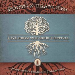 Album cover of Roots & Branches, Vol. 1: Live from the 2009 Northwest Folklife Festival (Live Version)