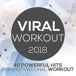 Album cover of Viral Workout 2018 - 40 Powerful Hits For Motivational Workout