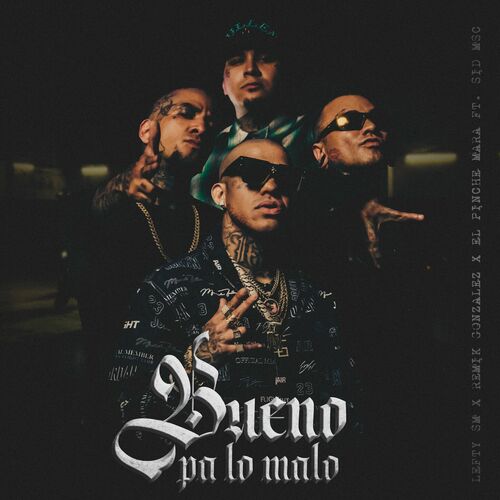 Lefty Sm Bueno Pa Lo Malo letras y canciones Escúchalas en Deezer